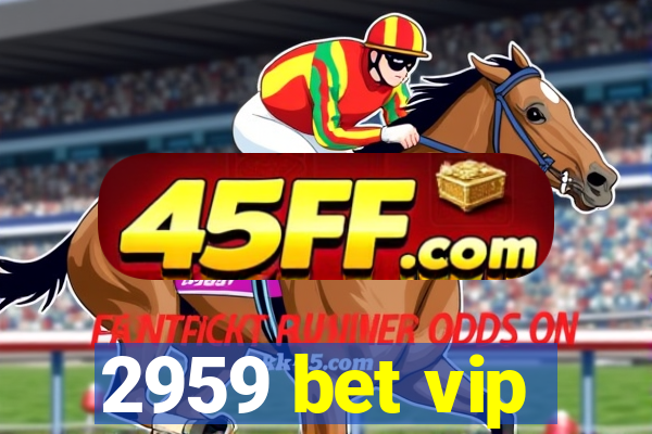 2959 bet vip